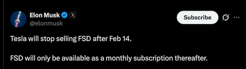 Tesla will stop selling FSD after Feb 14. FSD will only be available as a monthly subscription thereafter.